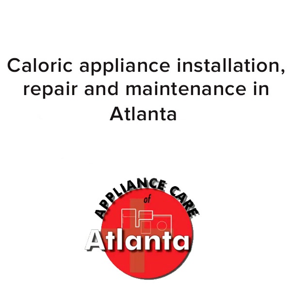 caloric appliance repair installation maintenance in atlanta